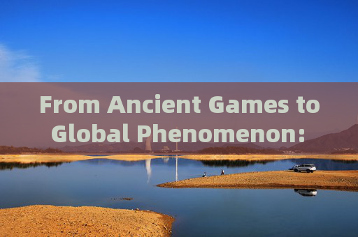From Ancient Games to Global Phenomenon: The History of Football