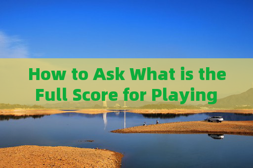 How to Ask What is the Full Score for Playing Football in English?