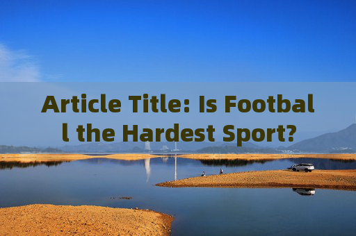 Article Title: Is Football the Hardest Sport?