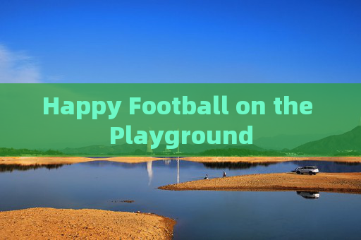 Happy Football on the Playground