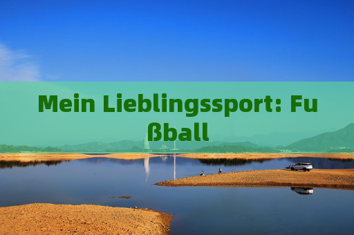 Mein Lieblingssport: Fußball